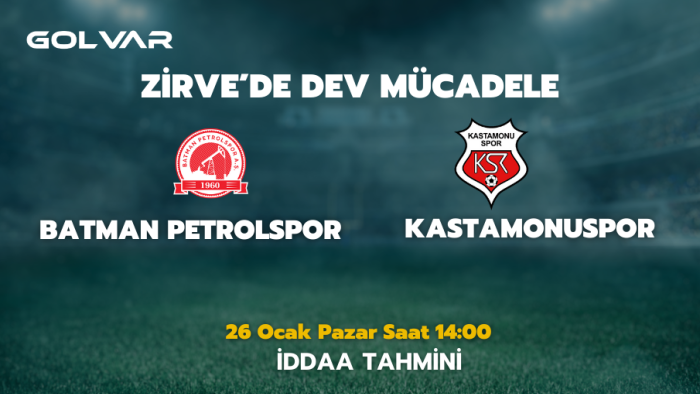 ZİRVEDE DEV MÜCADELE! 26 OCAK BATMAN PETROLSPOR-KASTAMONUSPOR İDDAA TAHMİNİ